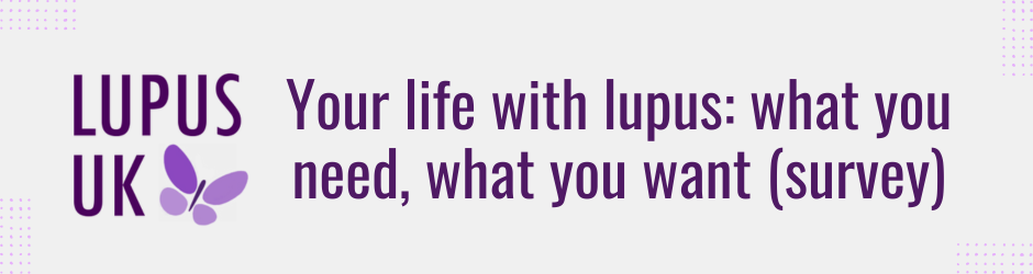 Your life with lupus: what you need, what you want