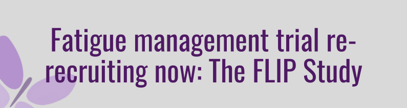 Fatigue management trial re-recruiting now: The FLIP Study