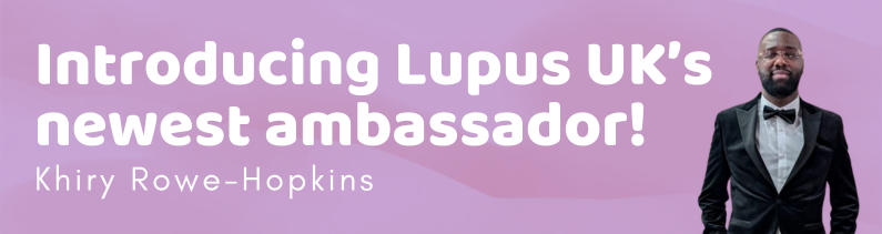 Introducing Lupus UK’s newest Ambassador!