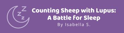 Counting Sheep with Lupus: A Battle for Sleep – By Isabella Sheehan