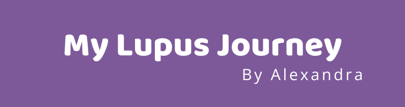 My Lupus Journey – By Alexandra