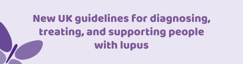 New UK guidelines for diagnosing, treating, and supporting people with lupus